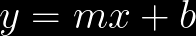 y=mx+b